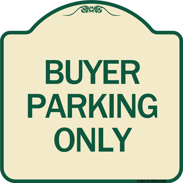 Designer Series Buyer Parking Only, Tan & Green Heavy-Gauge Aluminum Sign, 18" x 18", TG-1818-24291